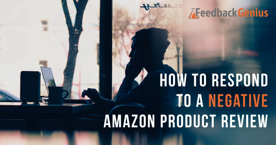 Respond To A Negative Amazon Product Review Seller Labs